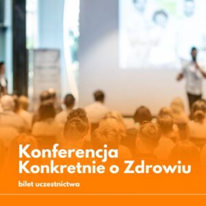 Bilet na konferencję charytatywną Konkretnie o Zdrowiu